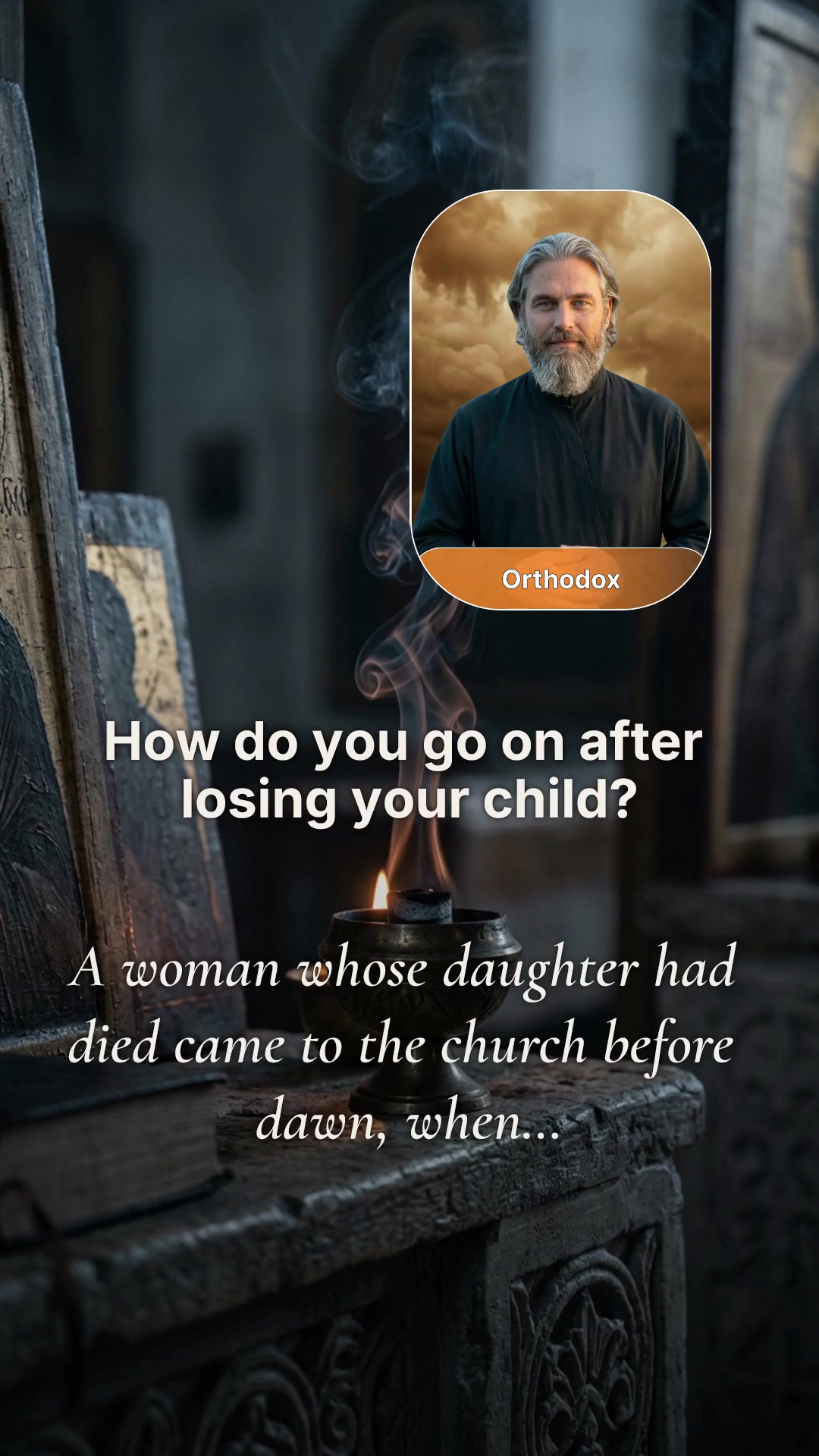 A grieving mother sitting on a cold church floor before an icon of the Mother of God in the dim light before dawn, asking how do you go on after losing your child